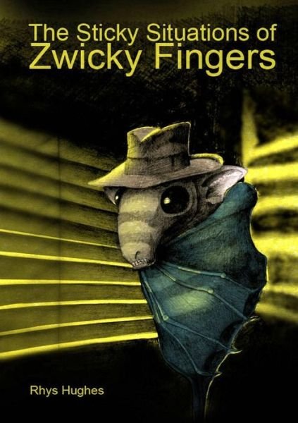 Cover for Rhys Hughes · The Sticky Situations of Zwicky Fingers (Taschenbuch) (2014)