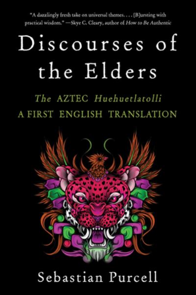 Cover for Discourses of the Elders: The Aztec Huehuetlatolli A First English Translation (Paperback Book) (2024)