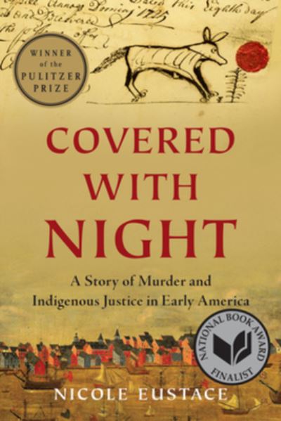Cover for Eustace, Nicole (New York University) · Covered with Night: A Story of Murder and Indigenous Justice in Early America (Paperback Book) (2022)