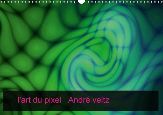 L'art Du Pixel (Calendrier Mural - André - Bøger -  - 9781325529162 - 
