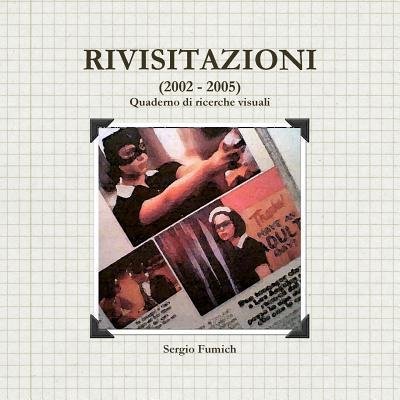 Cover for Sergio Fumich · Rivisitazioni (2002 - 2005) (Taschenbuch) (2016)