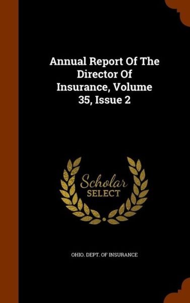 Cover for Ohio Dept of Insurance · Annual Report of the Director of Insurance, Volume 35, Issue 2 (Hardcover Book) (2015)
