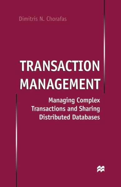 Transaction Management: Managing Complex Transactions and Sharing Distributed Databases - D. Chorafas - Böcker - Palgrave Macmillan - 9781349404162 - 14 februari 1998