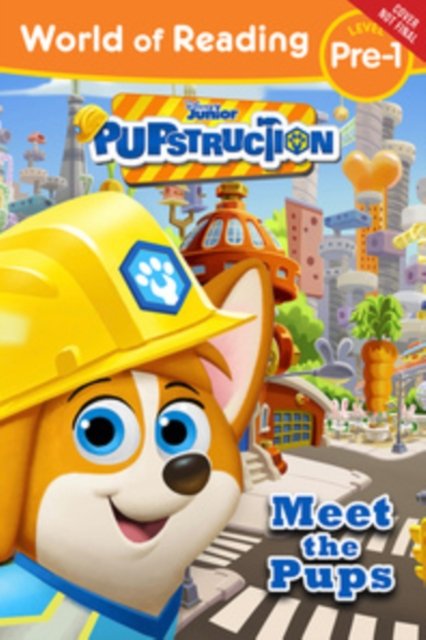 Cover for Sheila Sweeny Higginson · World of Reading: Pupstruction: Meet the Pups - World of Reading (Paperback Book) (2024)