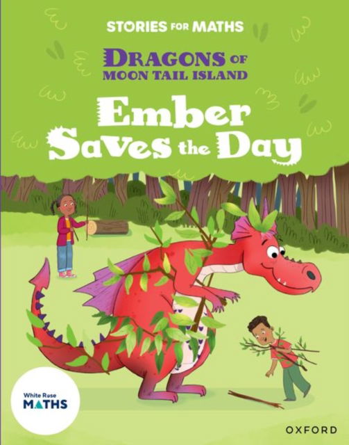 Stories for Maths: Oxford Reading Level 7: Ember Saves the Day - Stories for Maths - Maryann Wright - Böcker - Oxford University Press - 9781382058162 - 13 januari 2025