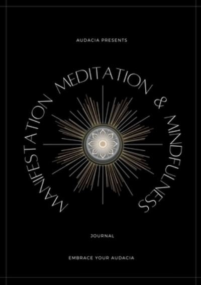 Cover for Audacia · Manifestation, Meditation, and Mindfulness Journal (Book) (2022)