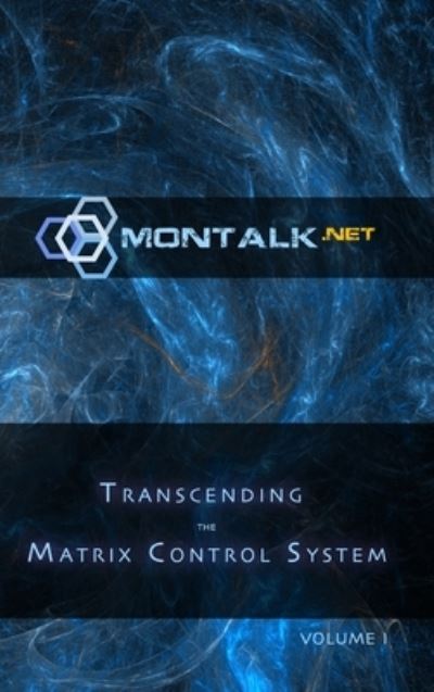 Cover for Montalk (Tom) · Transcending the Matrix Control System, Vol. 1: Physical Print Archive of Montalk.net (Hardcover Book) (2022)