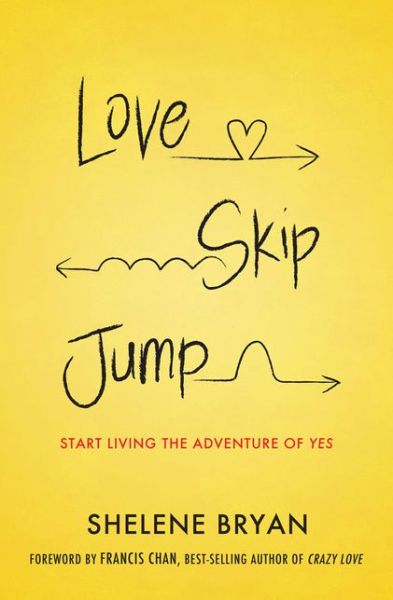 Cover for Shelene Bryan · Love, Skip, Jump: Start Living the Adventure of Yes (Paperback Book) (2014)