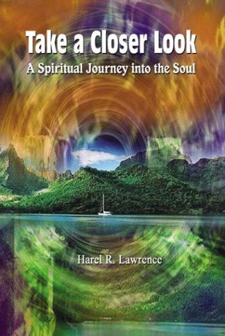 Cover for Harel R. Lawrence · Take a Closer Look: a Spiritual Journey into the Soul (Paperback Book) (2002)