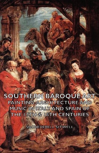 Cover for Sacheverell Sitwell · Southern Baroque Art - Painting-architecture and Music in Italy and Spain of the 17th &amp; 18th Centuries (Paperback Book) (2006)