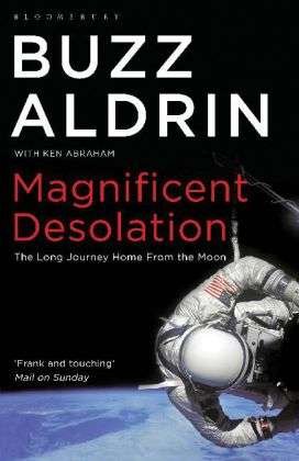 Magnificent Desolation: The Long Journey Home from the Moon - Buzz Aldrin - Książki - Bloomsbury Publishing PLC - 9781408804162 - 5 lipca 2010