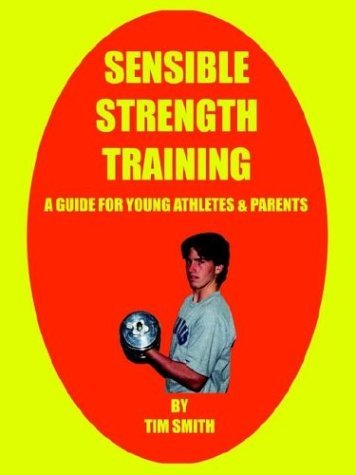 Cover for Tim Smith · Sensible Strength Training: a Guide for Young Athletes &amp; Parents (Paperback Book) (2003)