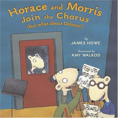 Horace and Morris Join the Chorus (But What About Dolores?) (Horace and Morris and Dolores) - James Howe - Livros - Atheneum Books for Young Readers - 9781416906162 - 1 de novembro de 2005