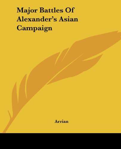 Cover for Arrian · Major Battles of Alexander's Asian Campaign (Paperback Book) (2004)