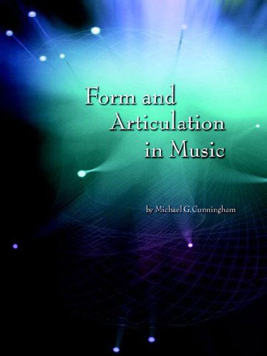 Form and Articulation in Music - Michael Cunningham - Books - AuthorHouse - 9781420879162 - May 9, 2006