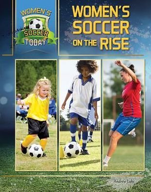 Women's Soccer On The Rise - Women's Soccer Today - Elizabeth Roseborough - Books - Mason Crest Publishers - 9781422242162 - 2019