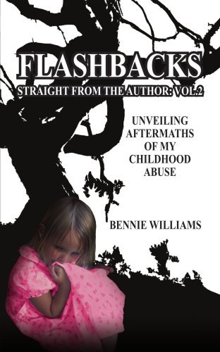 Cover for Bennie Williams · Flashbacks Straight from the Author: Vol.2: Unveiling Aftermaths of My Childhood Abuse (Paperback Book) (2006)