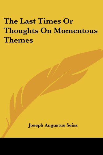 Cover for Joseph Augustus Seiss · The Last Times or Thoughts on Momentous Themes (Paperback Book) (2007)