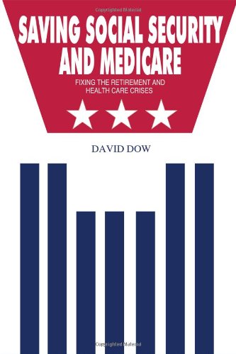 Cover for David Dow · Saving Social Security and Medicare: Fixing the Retirement and Health Care Crises (Paperback Book) (2011)