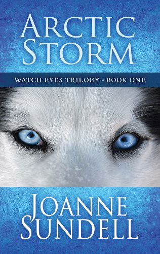 Cover for Joanne Sundell · Arctic Storm (Watch Eyes Trilogy) (Hardcover Book) (2014)