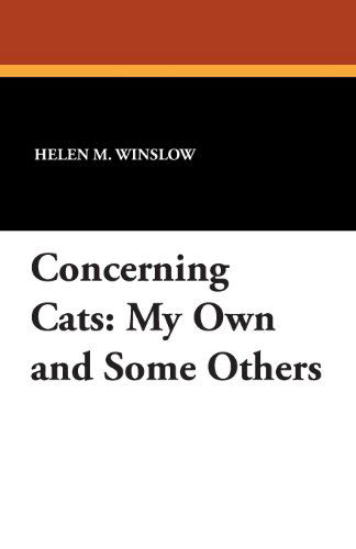 Concerning Cats: My Own and Some Others - Helen M. Winslow - Books - Wildside Press - 9781434416162 - August 23, 2024