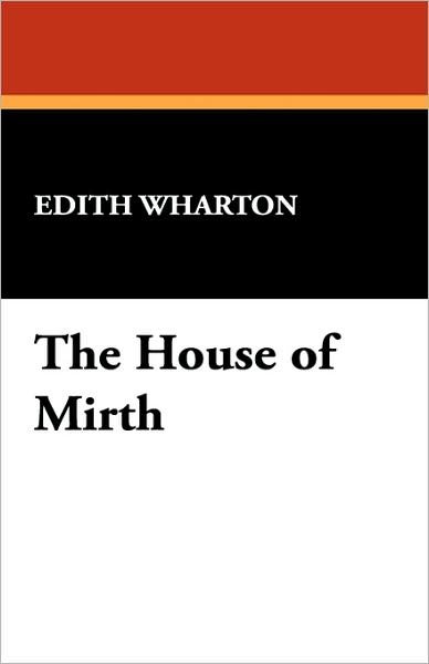 The House of Mirth - Edith Wharton - Livros - Wildside Press - 9781434490162 - 23 de setembro de 2007