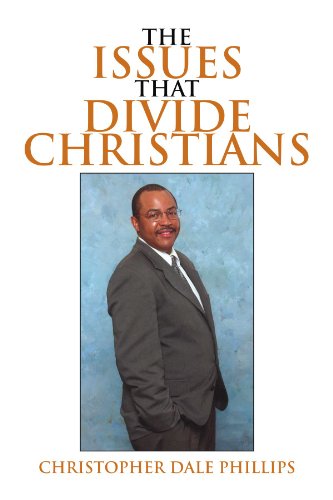 Cover for Christopher Dale Phillips · The Issues That Divide Christians (Paperback Book) (2009)