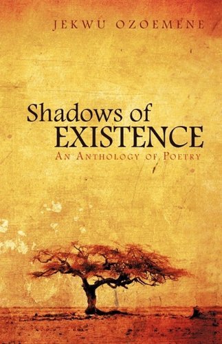Cover for Jekwu Ozoemene · Shadows of Existence: an Anthology of Poetry (Hardcover bog) (2009)