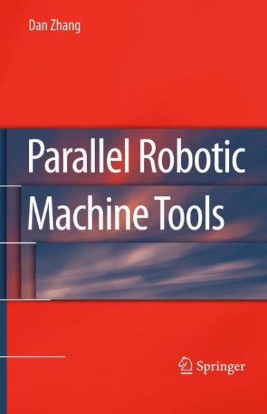 Cover for Dan Zhang · Parallel Robotic Machine Tools (Hardcover Book) [2010 edition] (2009)
