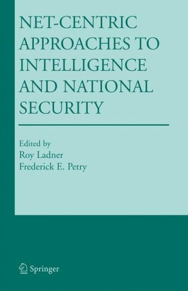 Cover for Roy Ladner · Net-Centric Approaches to Intelligence and National Security (Paperback Book) [Softcover reprint of hardcover 1st ed. 2005 edition] (2010)