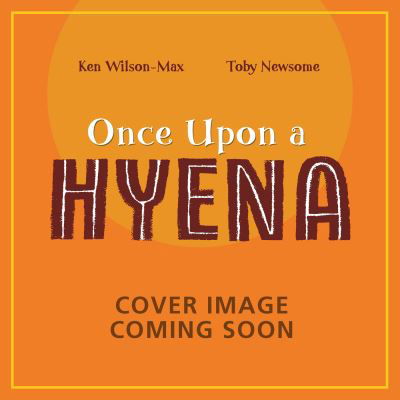 African Stories: Once Upon a Hyena - African Stories - Ken Wilson-Max - Books - Hachette Children's Group - 9781444978162 - January 16, 2025