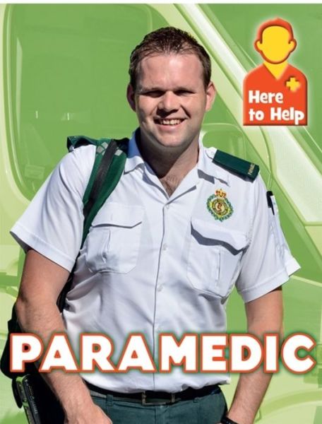Here to Help: Paramedic - Here to Help - Rachel Blount - Bücher - Hachette Children's Group - 9781445140162 - 28. März 2019