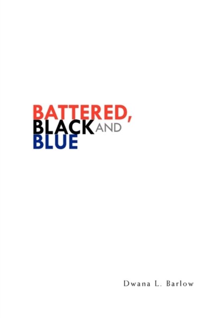 Cover for Dwana L Barlow · Battered, Black and Blue (Paperback Bog) (2010)