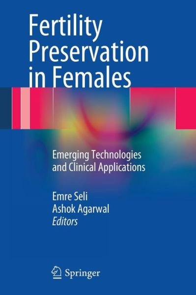 Cover for Emre Seli · Fertility Preservation in Females: Emerging Technologies and Clinical Applications (Paperback Book) [2012 edition] (2012)