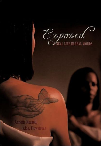 Cover for Annette Russell A.k.a. Flowatress · Exposed: a Real Life in Real Words (Hardcover Book) (2011)