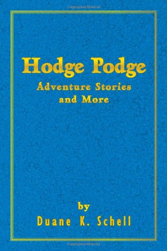 Cover for Duane K Schell · Hodge Podge Adventure Stories and More (Paperback Book) (2011)