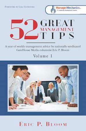 52 Great Management Tips - Eric P Bloom - Książki - Createspace - 9781470126162 - 19 lipca 2012