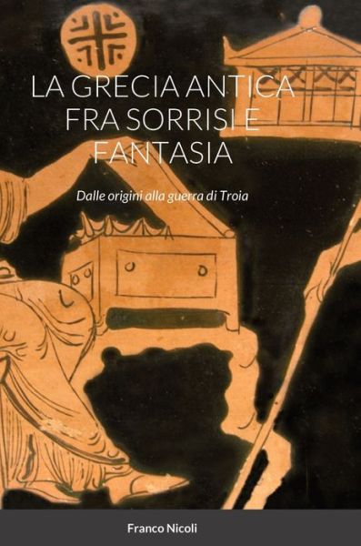 Cover for Franco Nicoli · Grecia Antica Fra Sorrisi e Fantasia (Book) (2023)