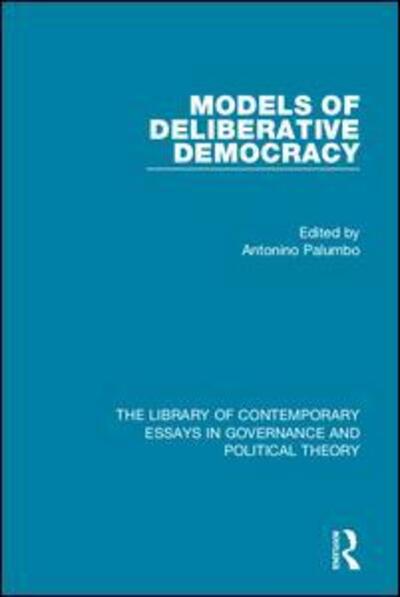 Cover for Antonino Palumbo · Models of Deliberative Democracy - The Library of Contemporary Essays in Governance and Political Theory (Hardcover Book) (2017)