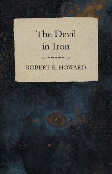 Cover for Robert E. Howard · The Devil in Iron (Paperback Bog) (2014)
