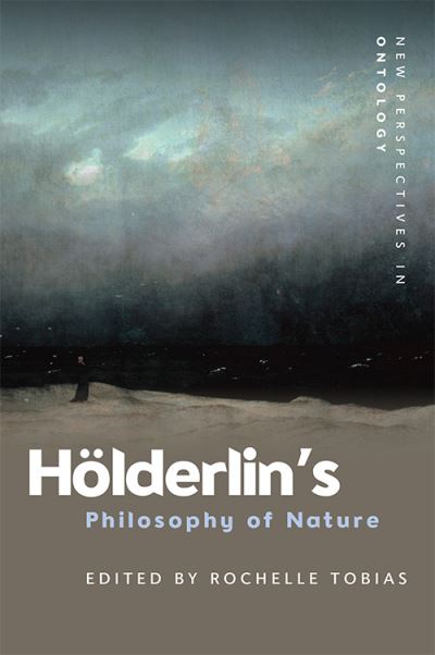Holderlin'S Philosophy of Nature - New Perspectives in Ontology - Rochelle Tobias - Books - Edinburgh University Press - 9781474454162 - May 31, 2022