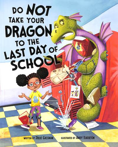 Cover for Gassman, Julie (Managing Editor) · Do Not Take Your Dragon to the Last Day of School - Do Not Take Your Dragon... (Paperback Bog) (2020)