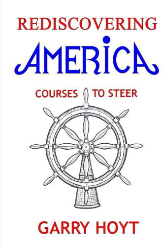 Cover for Garry Hoyt · Rediscovering America: Courses to Steer (Paperback Book) (2012)