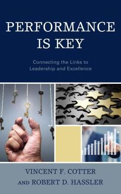 Cover for Vincent F. Cotter · Performance Is Key: Connecting the Links to Leadership and Excellence (Hardcover Book) (2017)