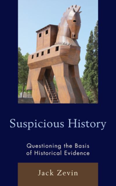 Cover for Jack Zevin · Suspicious History: Questioning the Basis of Historical Evidence (Hardcover Book) (2021)