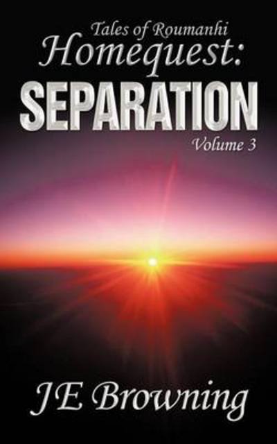 Homequest: Separation: Tales of Roumanhi - Je Browning - Bøker - Authorhouse - 9781477242162 - 14. november 2012