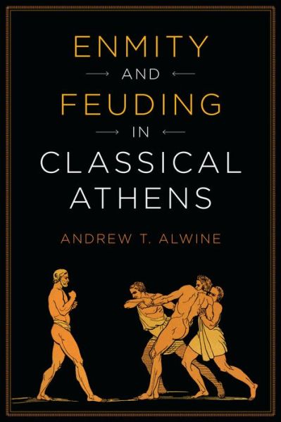 Cover for Andrew Alwine · Enmity and Feuding in Classical Athens (Taschenbuch) (2015)