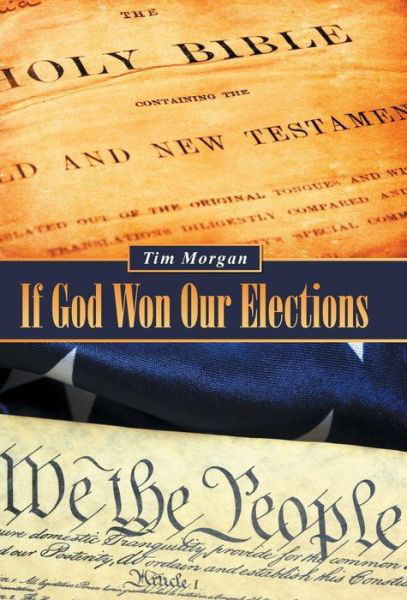 Cover for Tim Morgan · If God Won Our Elections (Inbunden Bok) (2014)