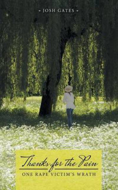 Cover for Josh Gates · Thanks for the Pain: One Rape Victim's Wrath (Paperback Book) (2015)