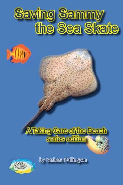 Cover for Barbara Bullington · Saving Sammy the Sea Skate (Paperback Book) (2013)